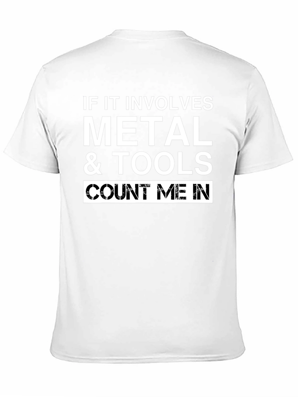 Metal & Tools T-Shirt: Count Me In