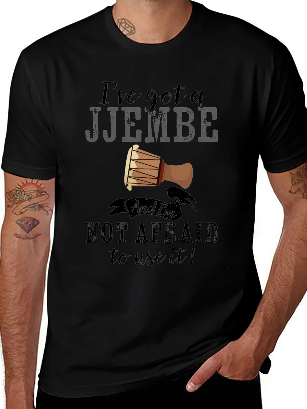 Ive Got a Djembe T-Shirt - Music Lover Tee