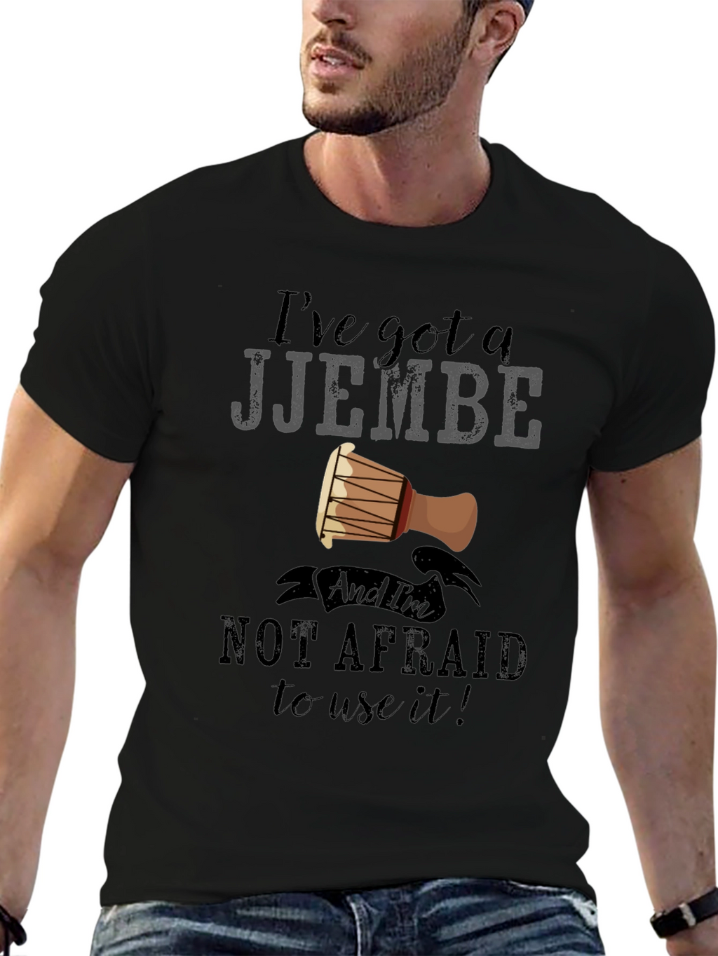 Ive Got a Djembe T-Shirt - Music Lover Tee
