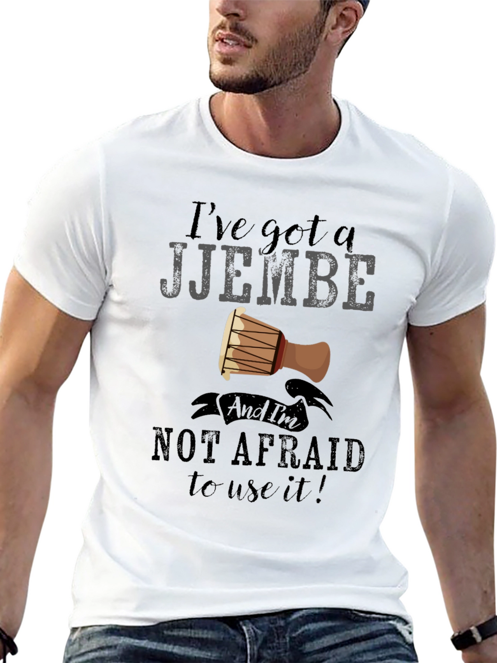 Ive Got a Djembe T-Shirt - Music Lover Tee