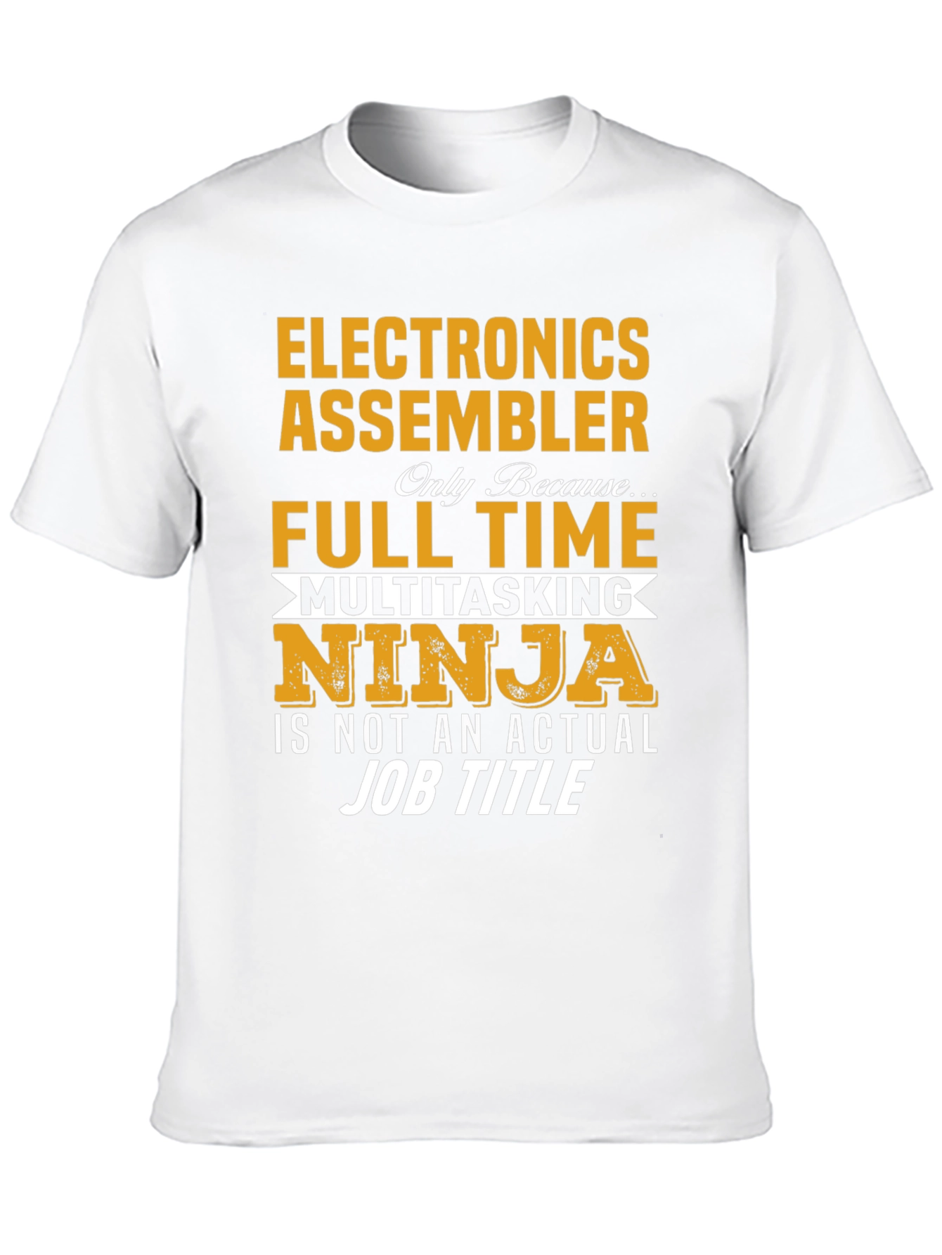 Electronics Assembler Full Time Multitasking Ninja T-Shirt