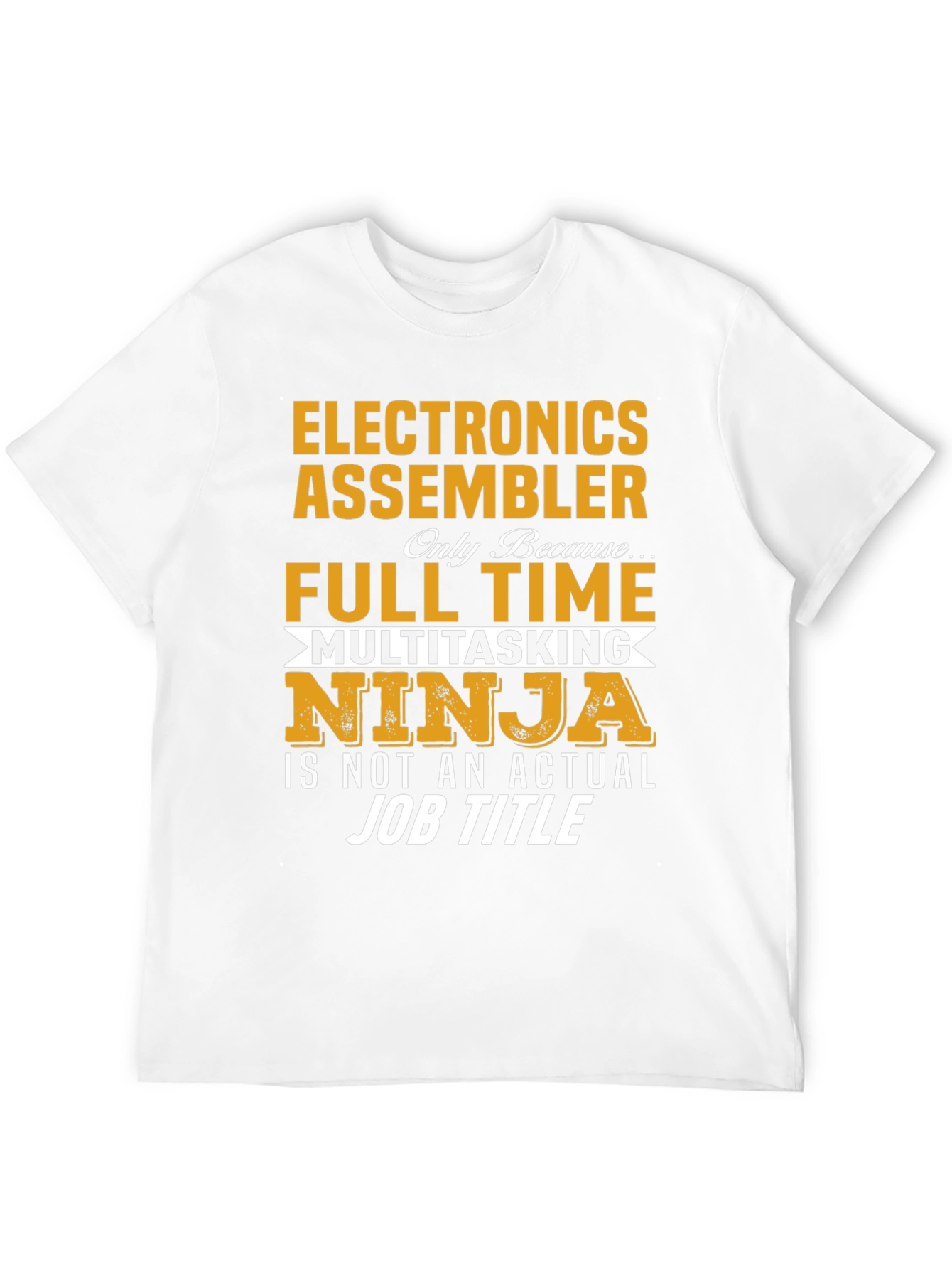 Electronics Assembler Full Time Multitasking Ninja T-Shirt
