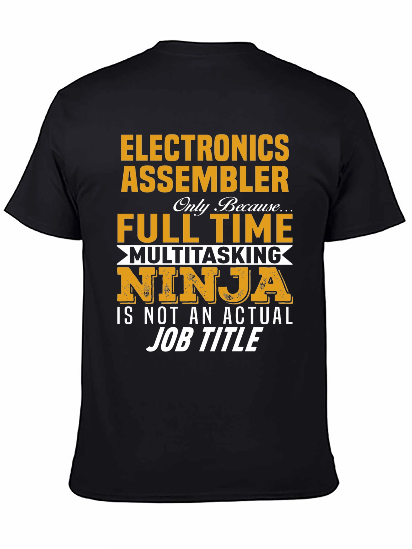 Electronics Assembler Full Time Multitasking Ninja T-Shirt