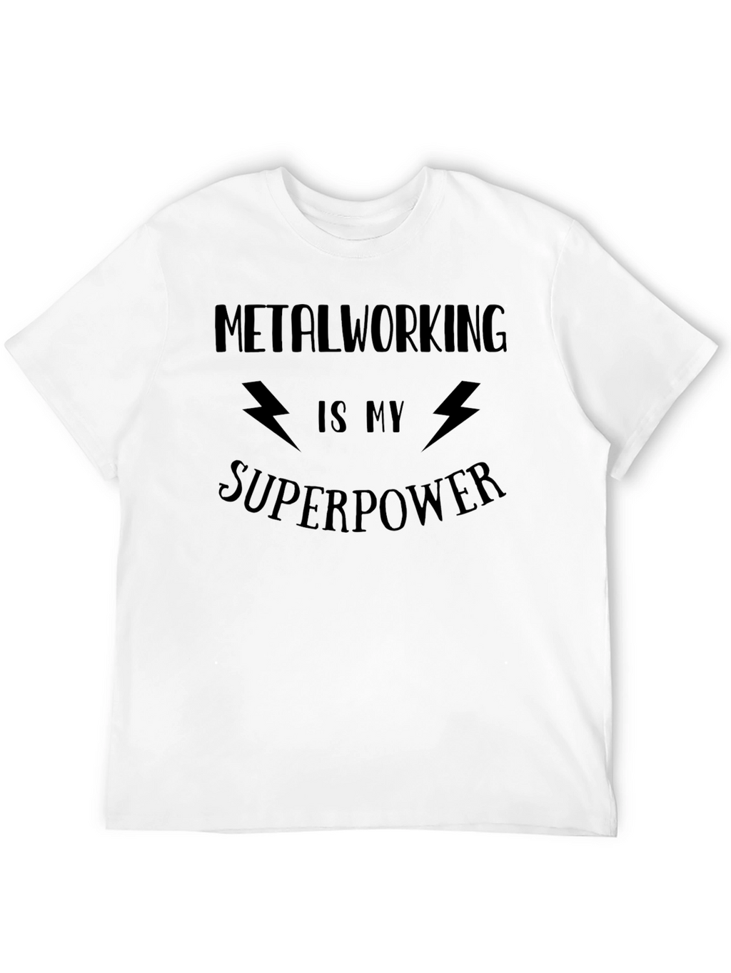 Metalworking Is My Superpower T-Shirt