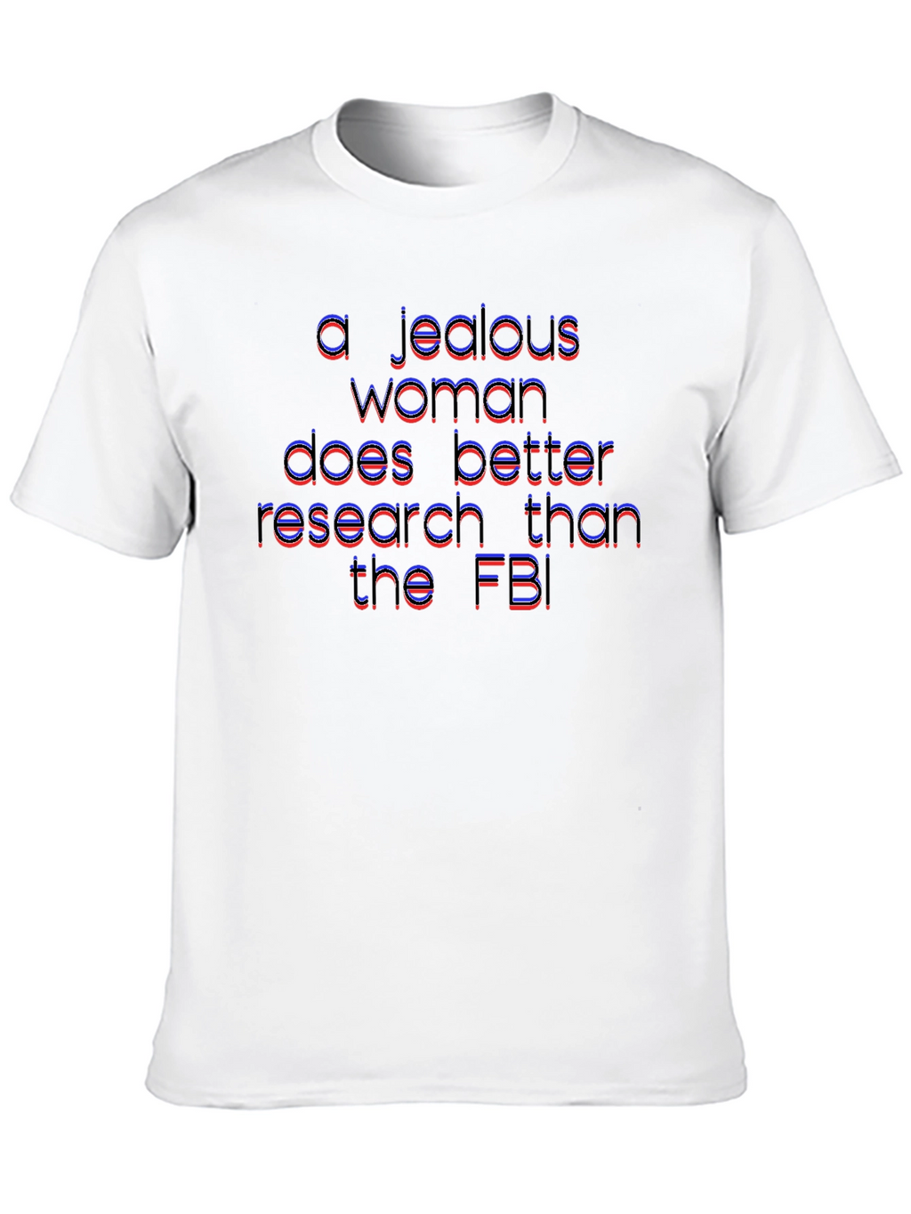 Jealous Woman Research Funny T-Shirt