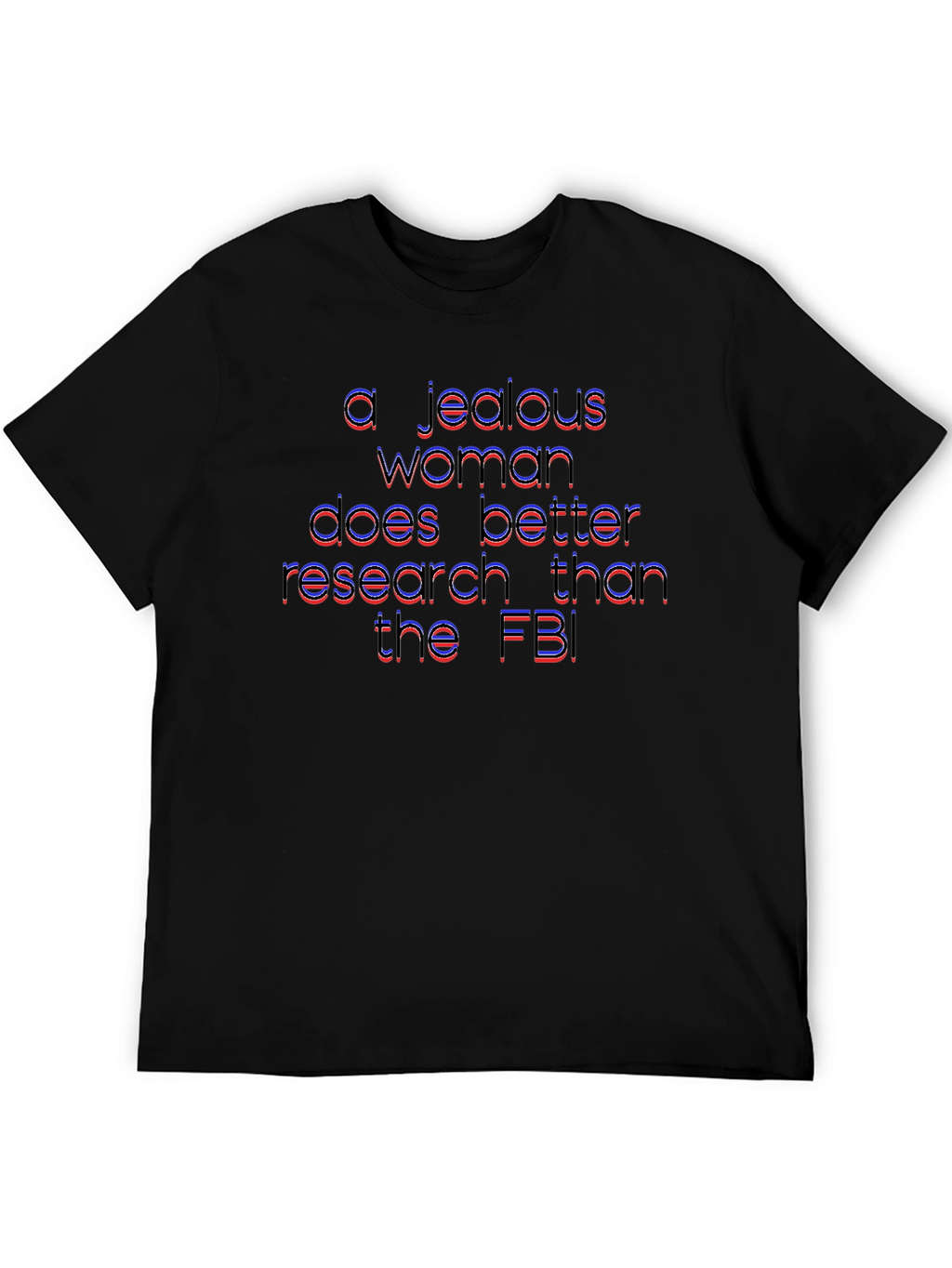 Jealous Woman Research Funny T-Shirt