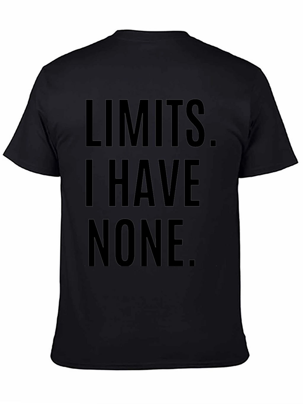 Limits I Have None T-Shirt