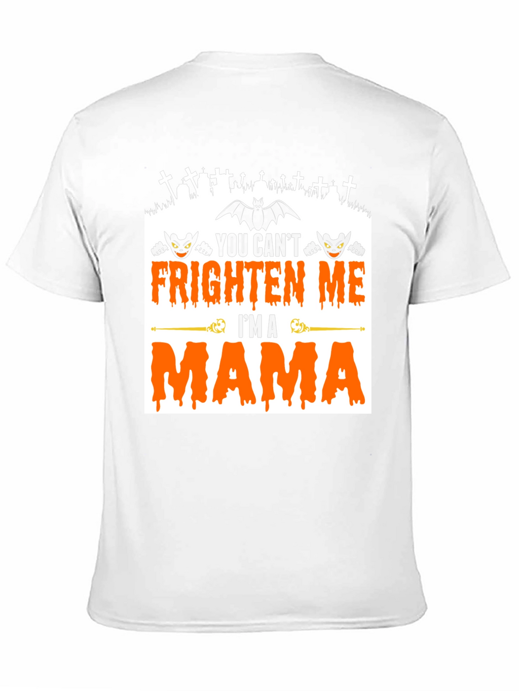 Halloween Mama T-Shirt - You Cant Frighten Me!