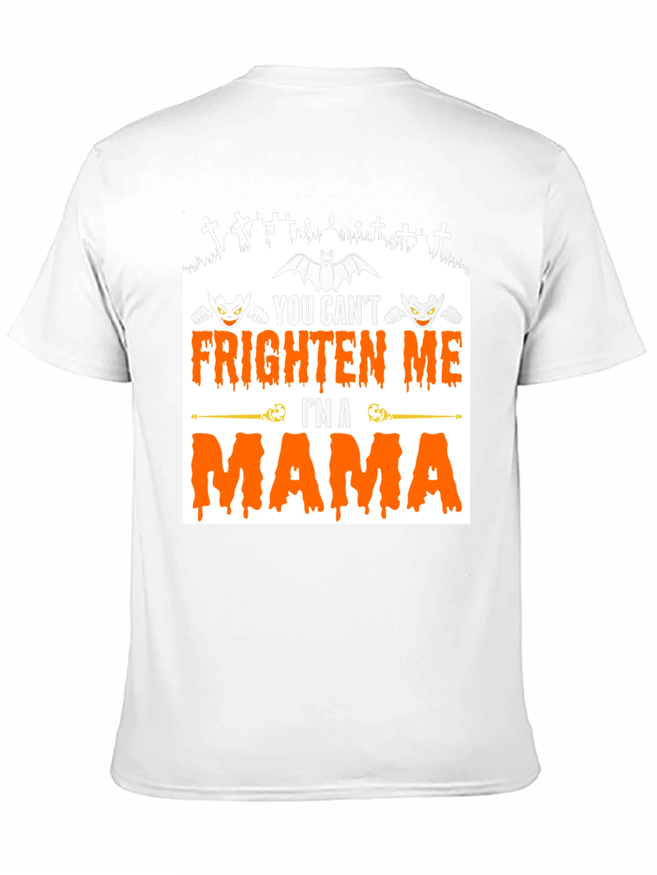 Halloween Mama T-Shirt - You Cant Frighten Me!