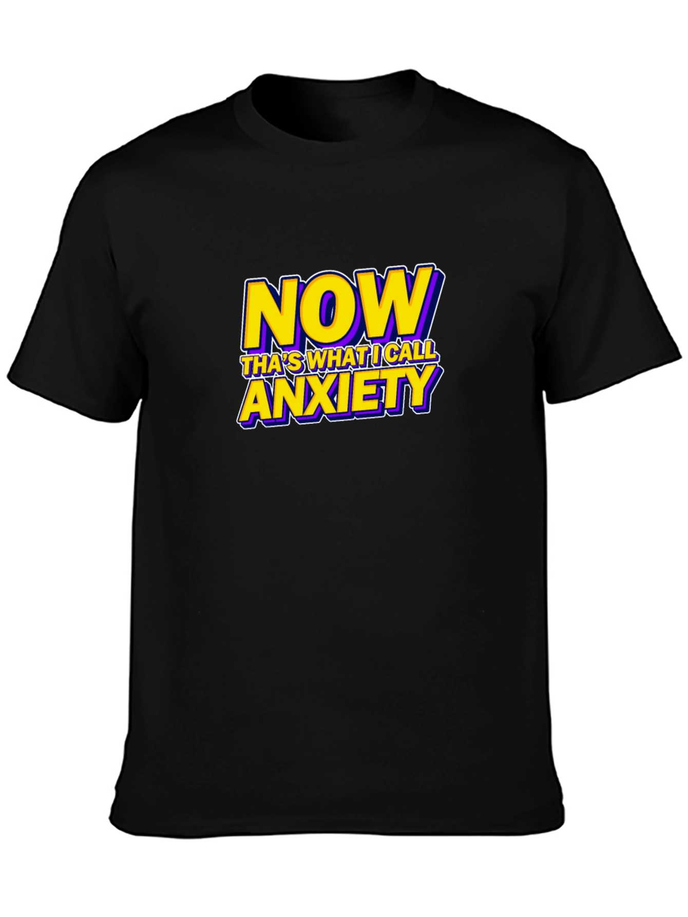 Now Thats What I Call Anxiety Funny Graphic T-Shirt