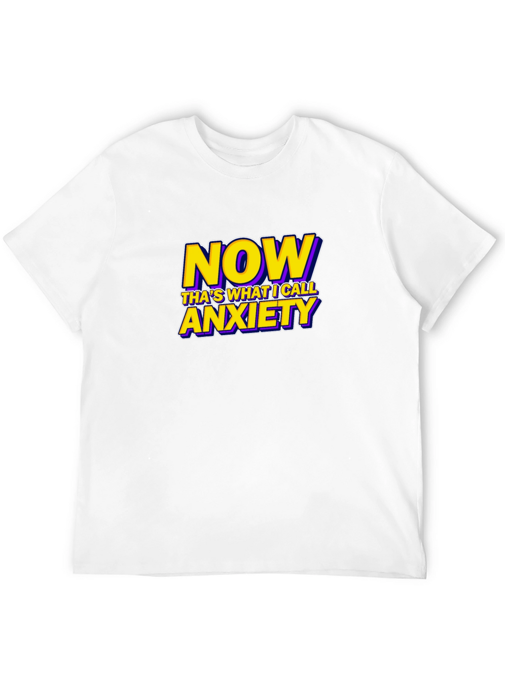 Now Thats What I Call Anxiety Funny Graphic T-Shirt