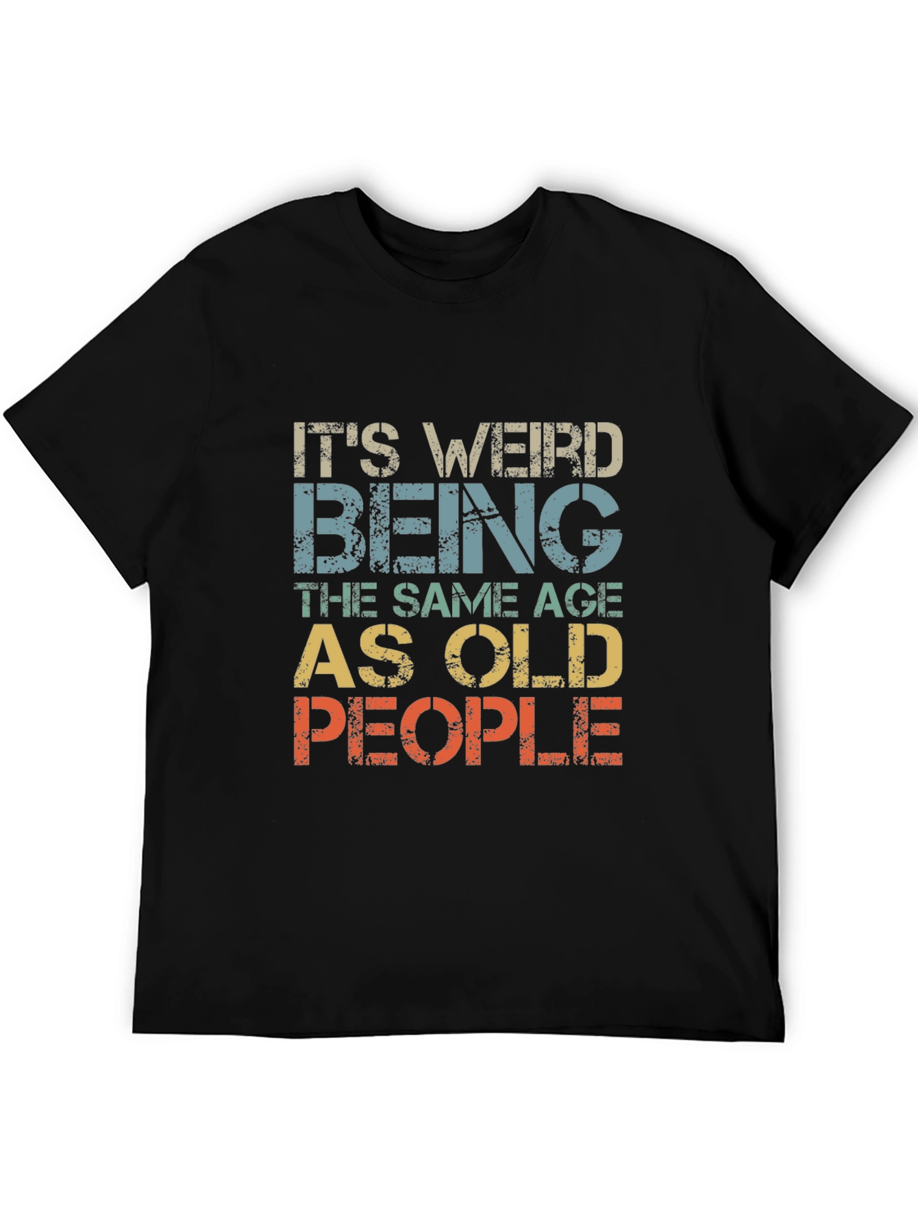 Funny Old Age T-Shirt - Weird Being the Same Age as Old People