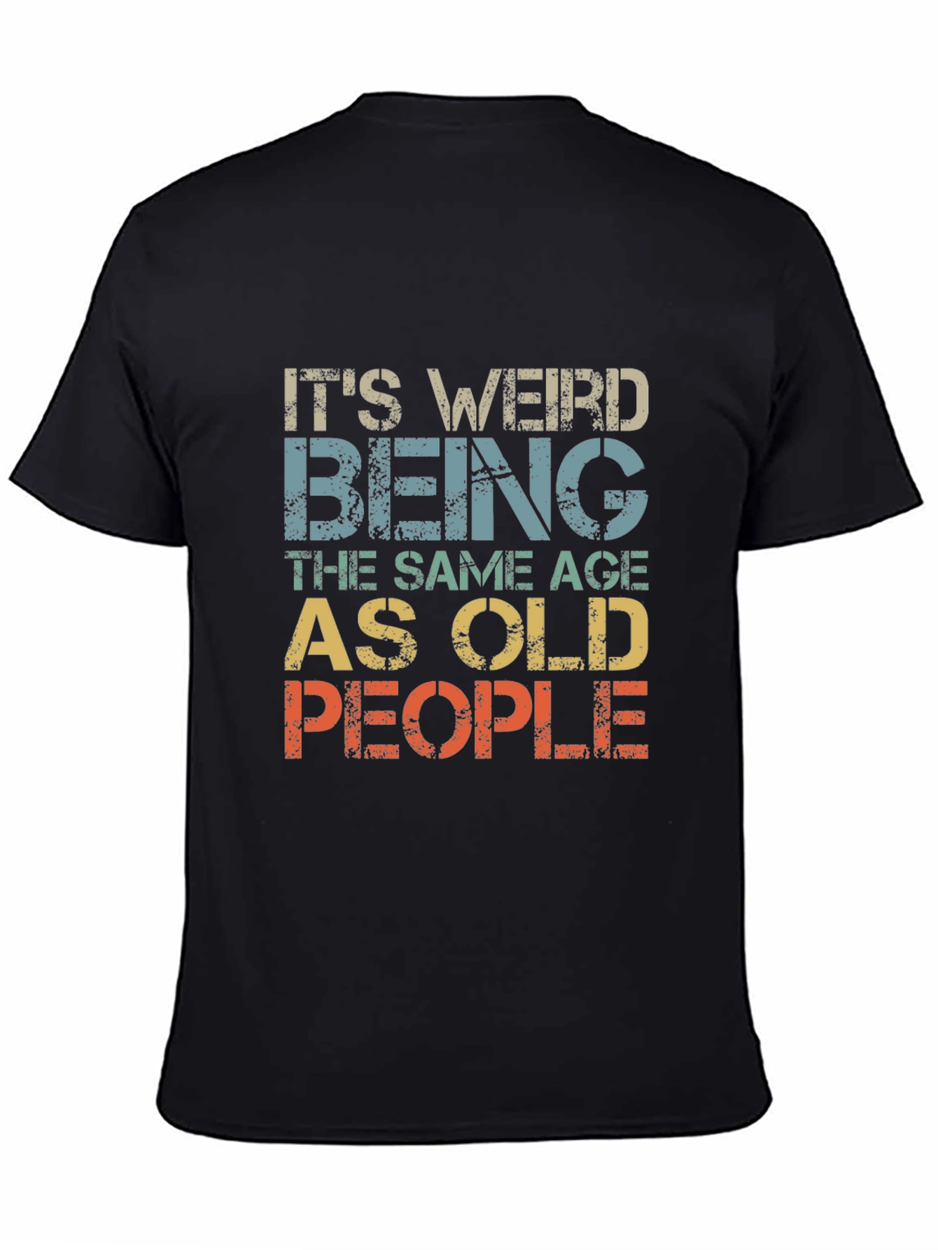 Funny Old Age T-Shirt - Weird Being the Same Age as Old People