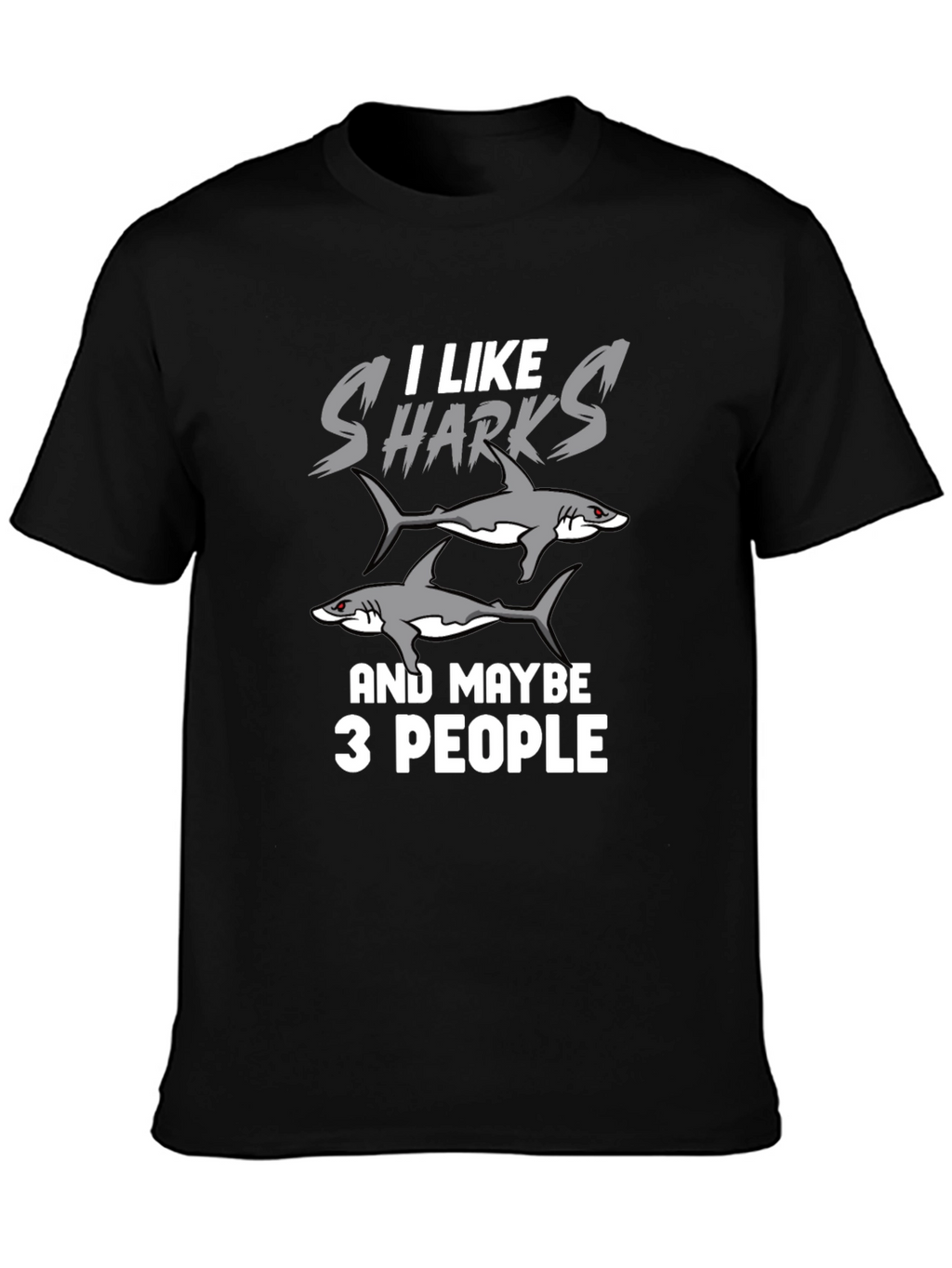 I Like Sharks and Maybe 3 People Funny T-Shirt