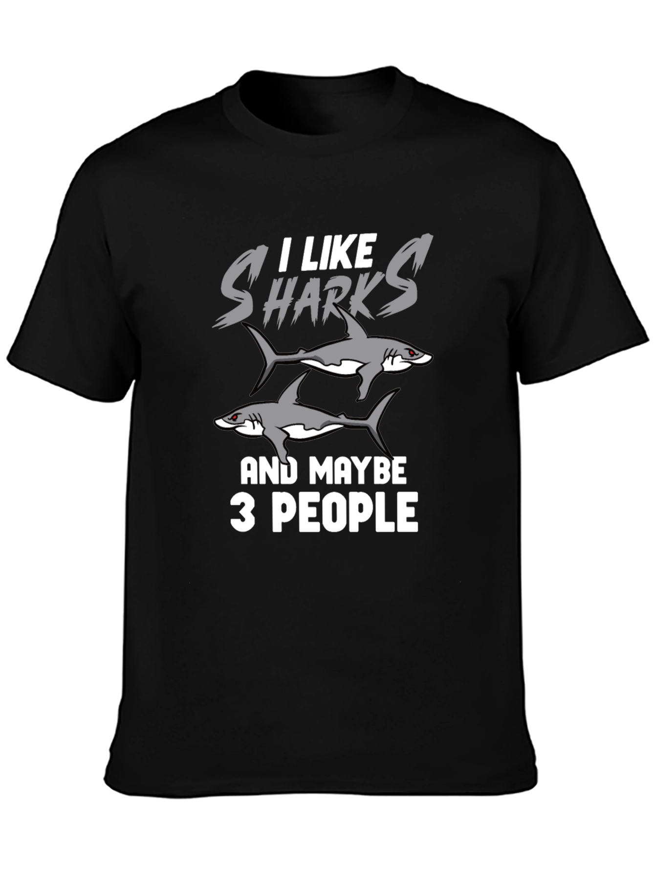 I Like Sharks and Maybe 3 People Funny T-Shirt