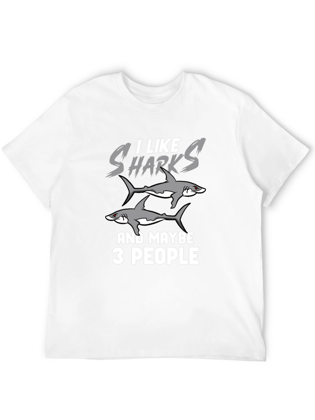 I Like Sharks and Maybe 3 People Funny T-Shirt