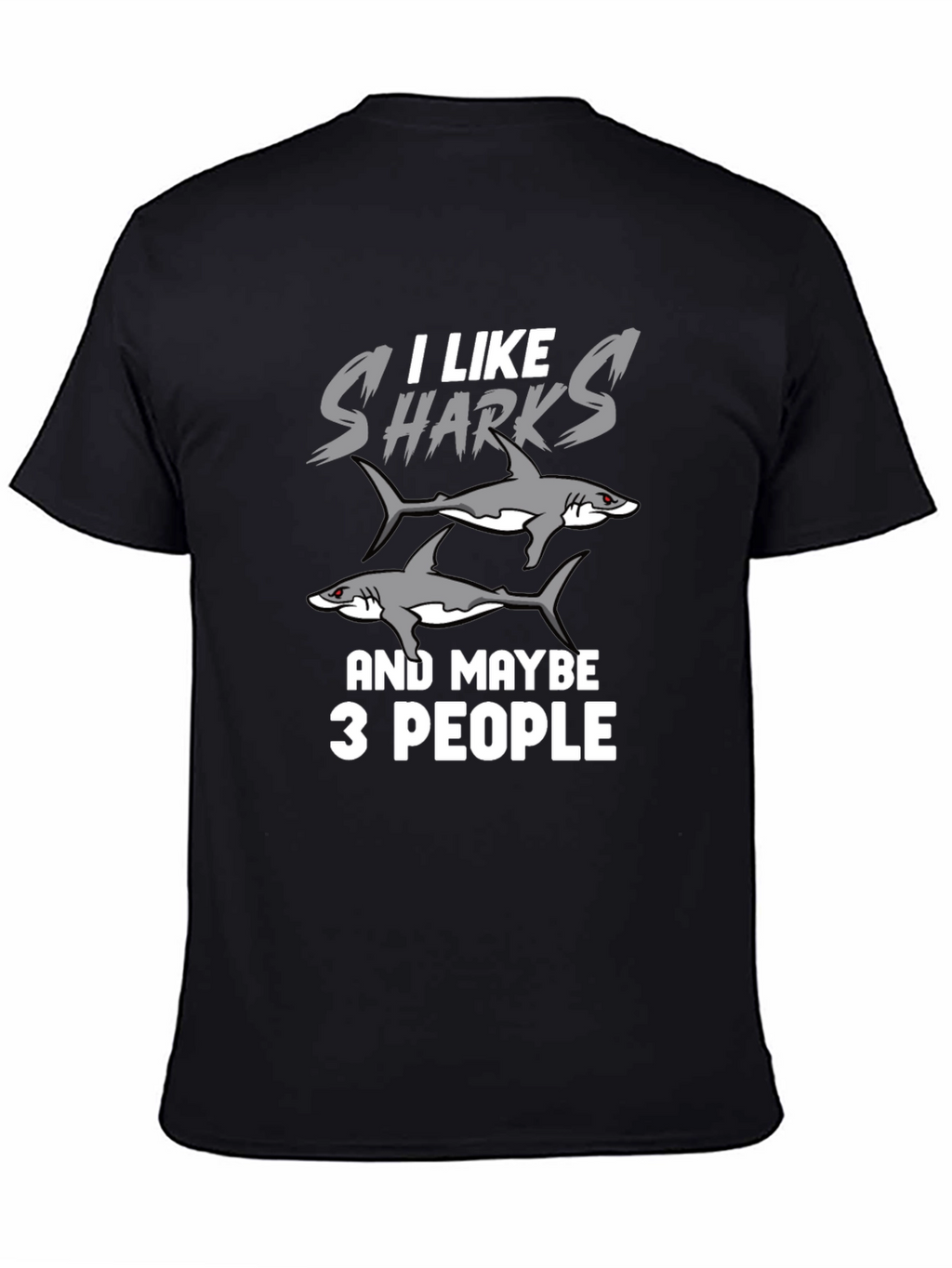 I Like Sharks and Maybe 3 People Funny T-Shirt