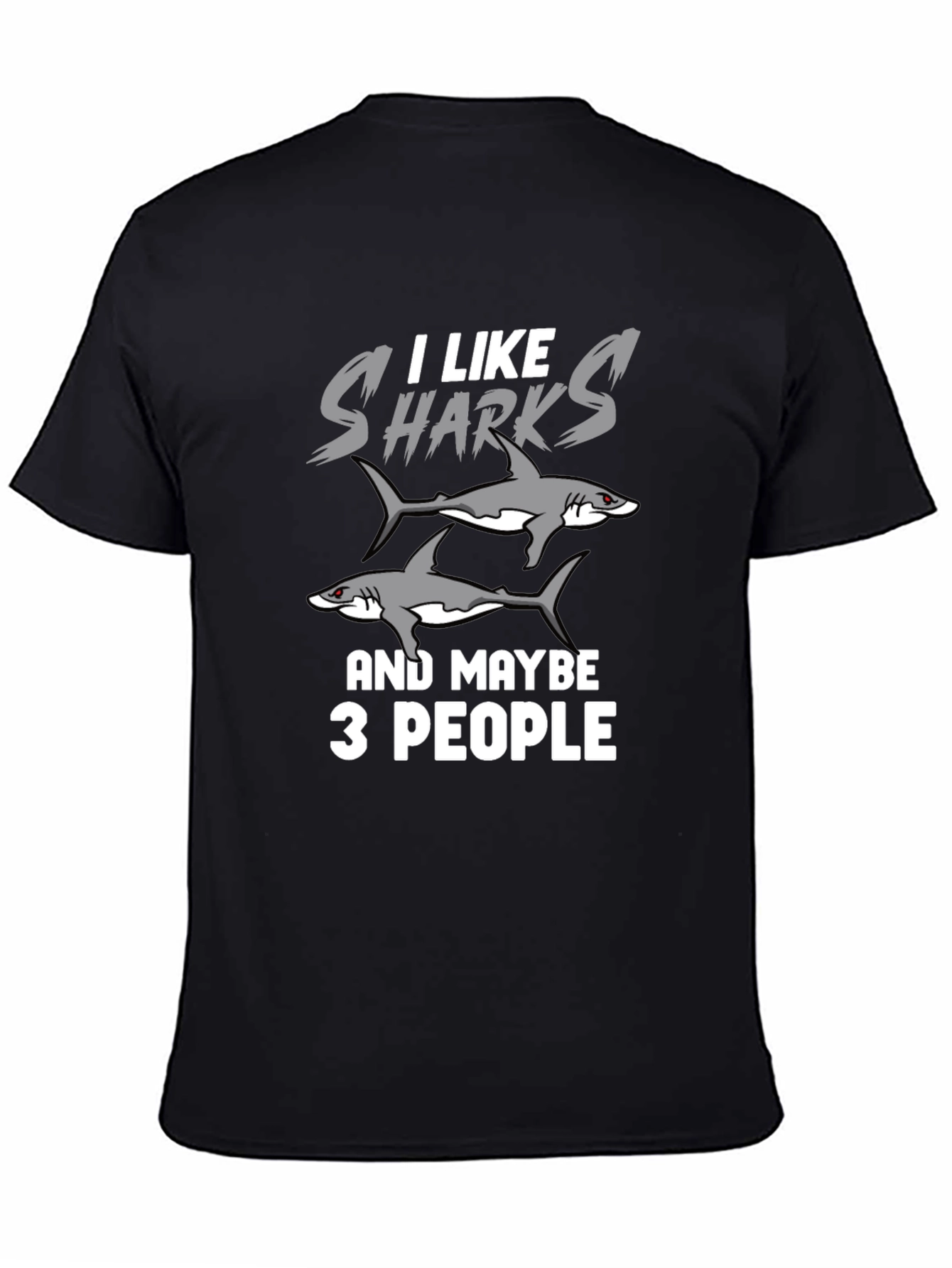 I Like Sharks and Maybe 3 People Funny T-Shirt