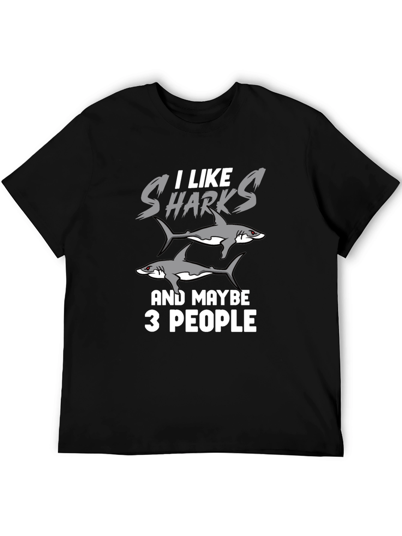 I Like Sharks and Maybe 3 People Funny T-Shirt