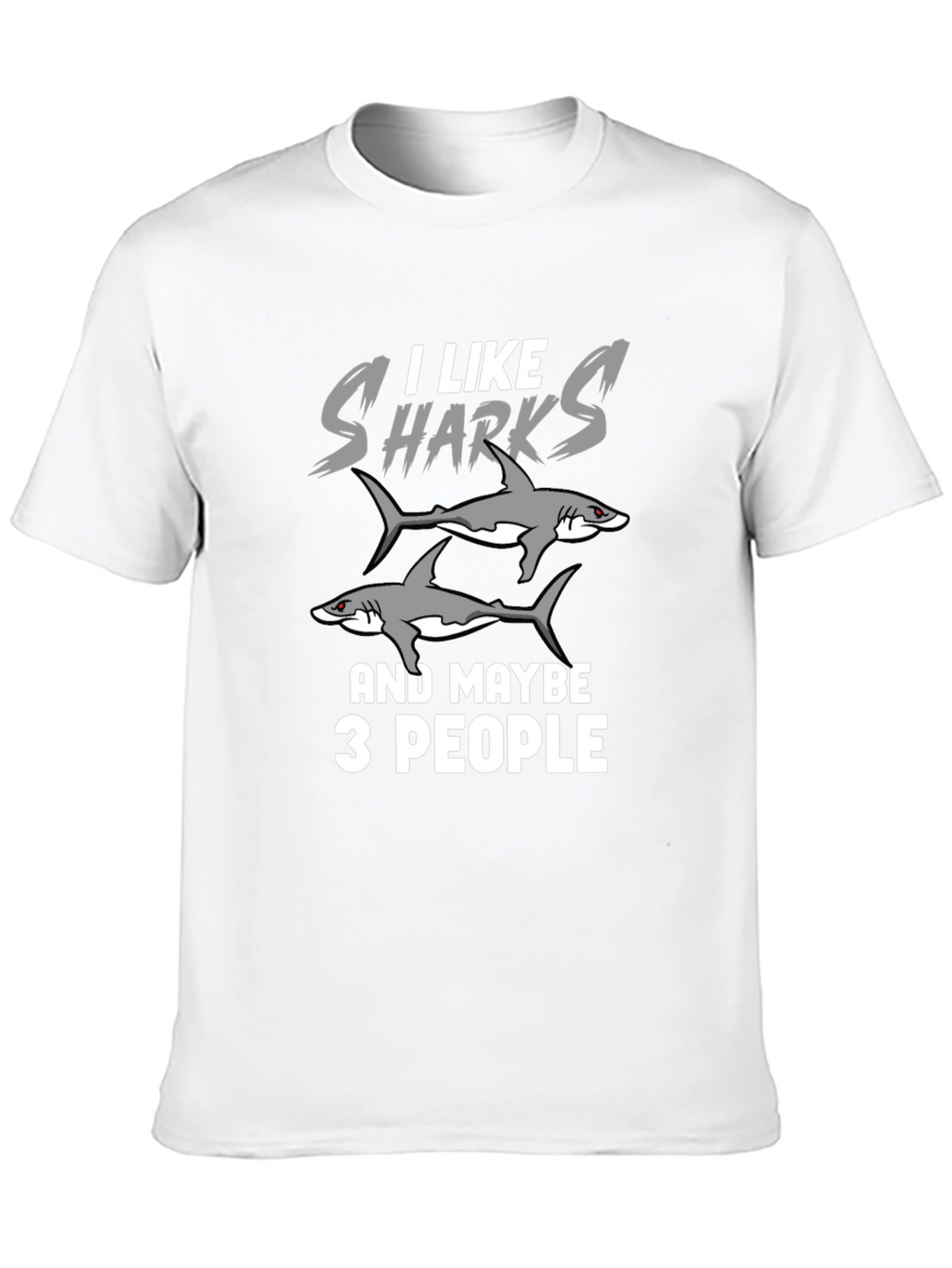 I Like Sharks and Maybe 3 People Funny T-Shirt