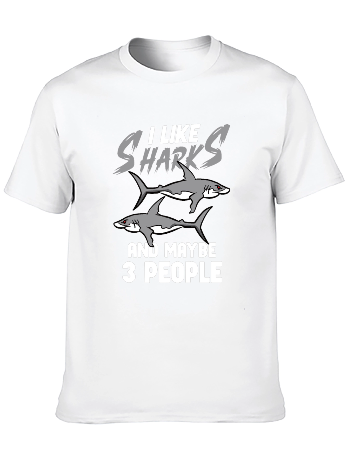 I Like Sharks and Maybe 3 People Funny T-Shirt