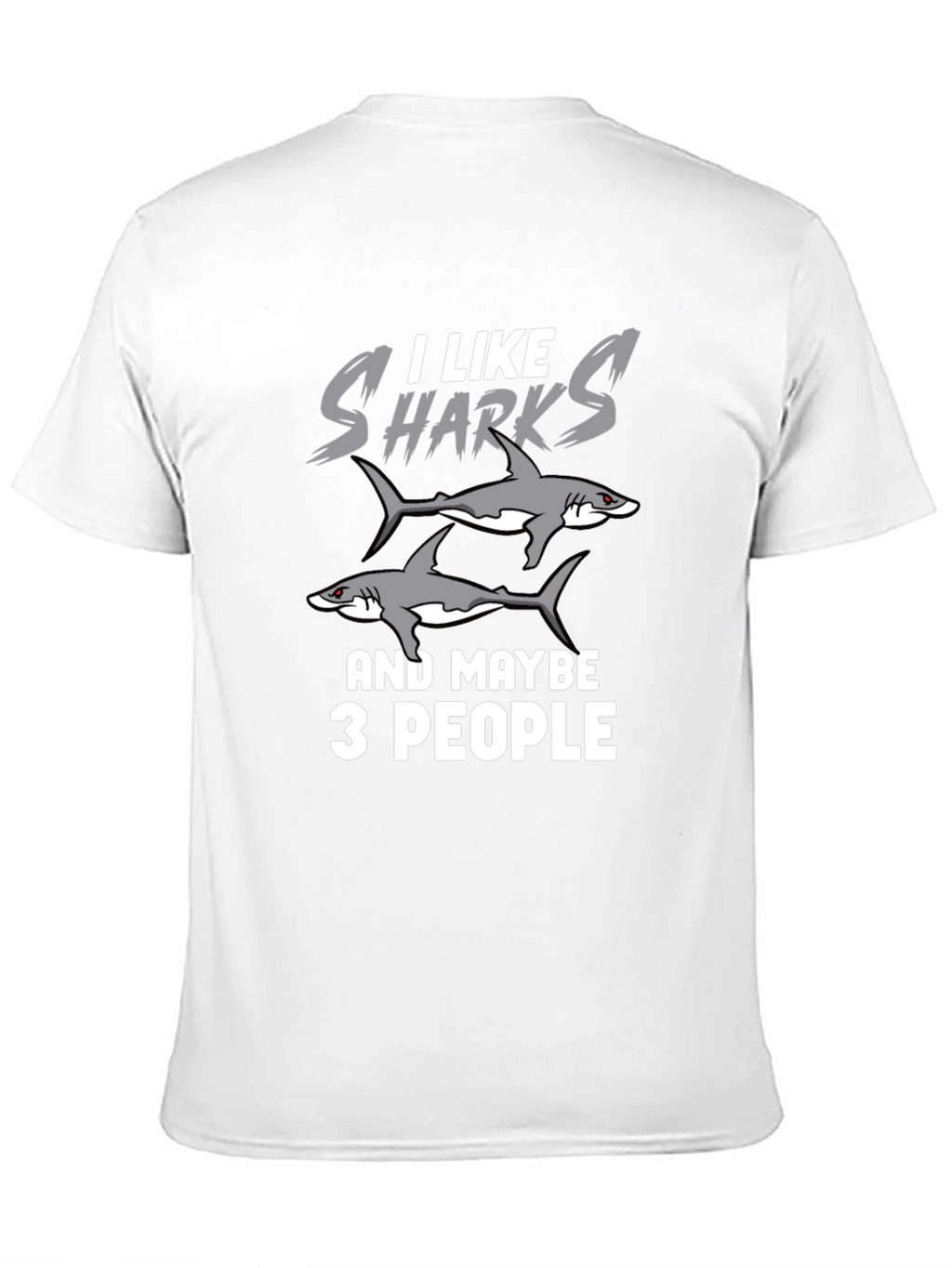 I Like Sharks and Maybe 3 People Funny T-Shirt