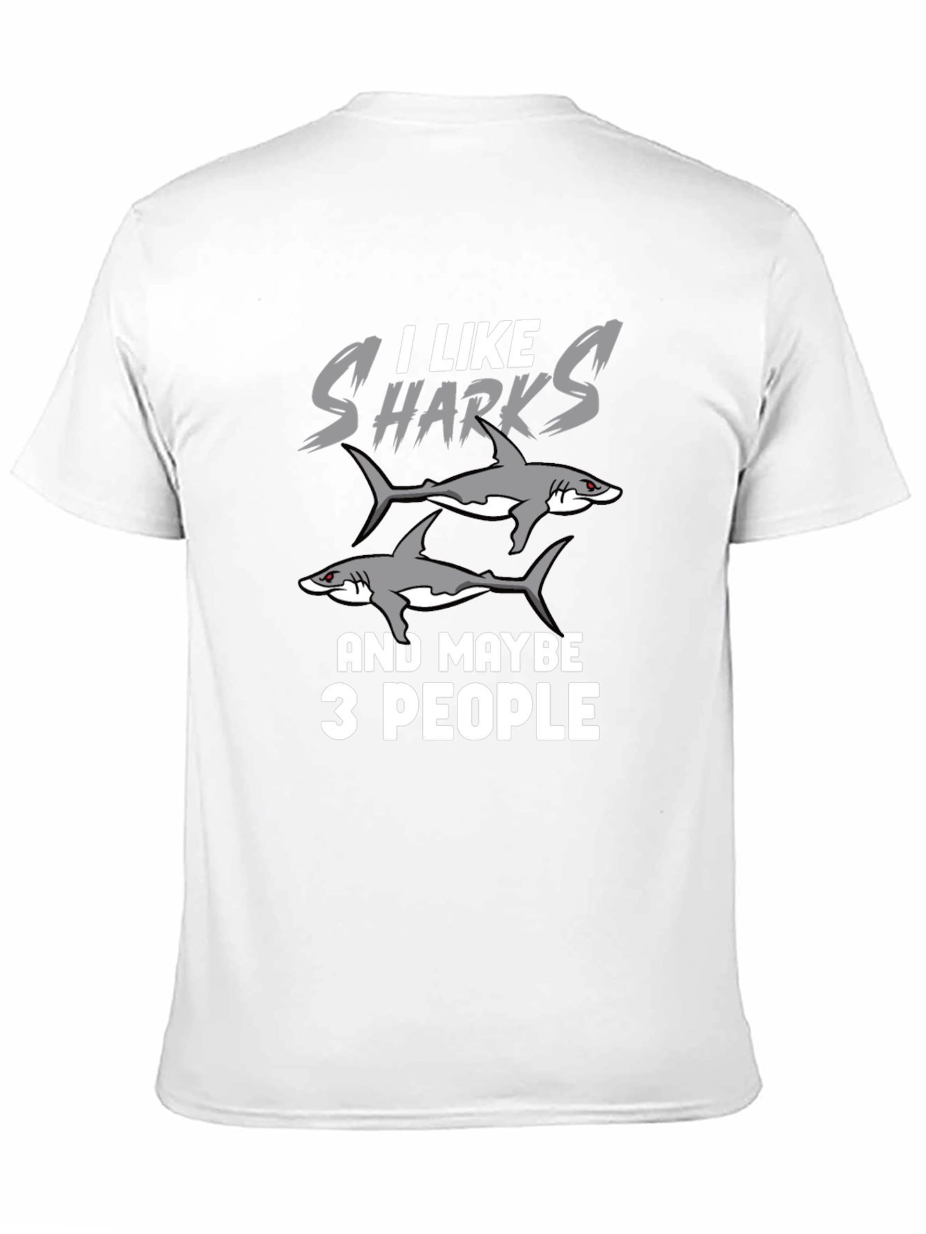 I Like Sharks and Maybe 3 People Funny T-Shirt