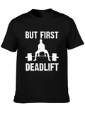 But First Deadlift T-Shirt | Weightlifting Tee
