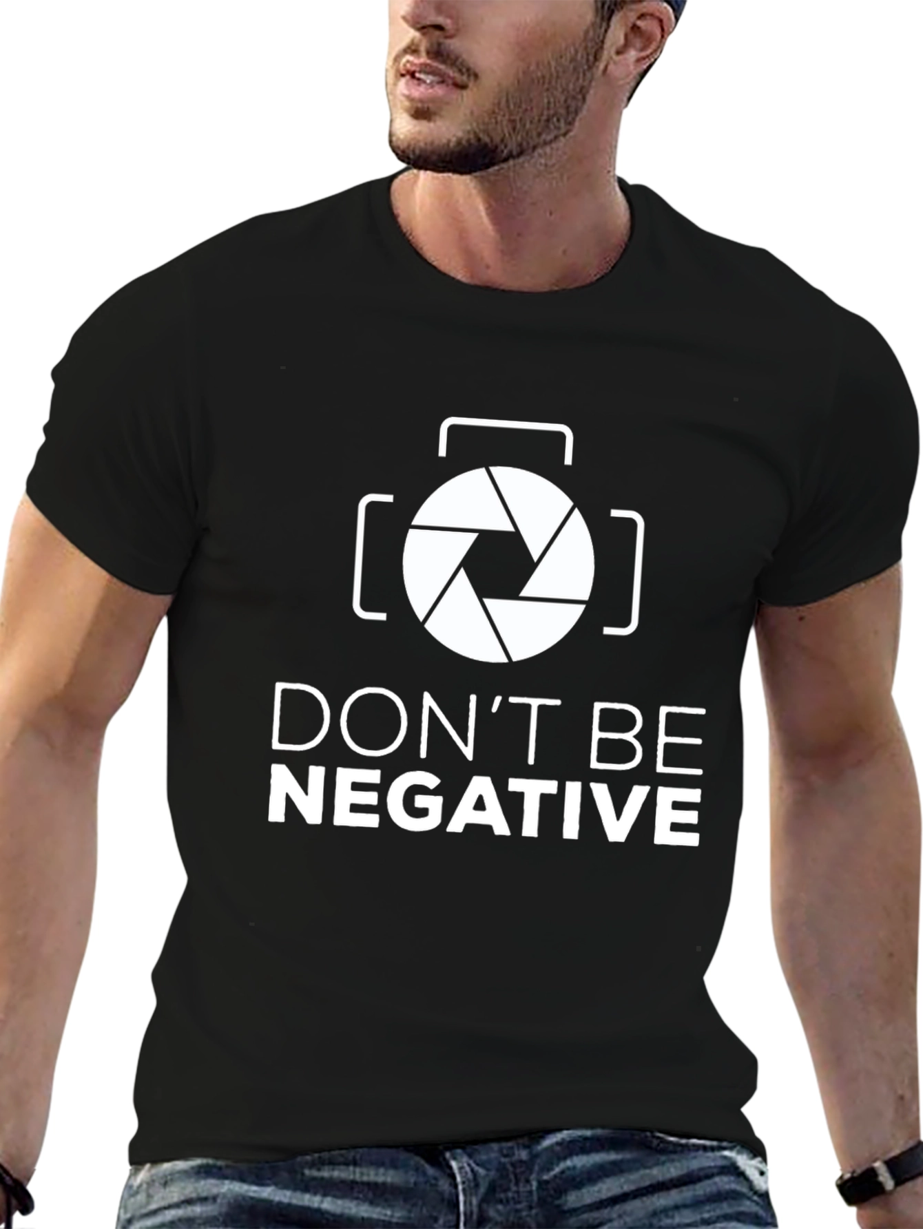 Dont Be Negative Funny Photography T-Shirt