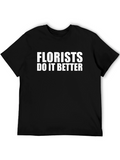 Florists Do It Better Black T-Shirt