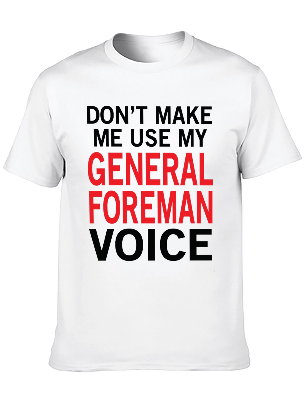 General Foreman Voice T-Shirt