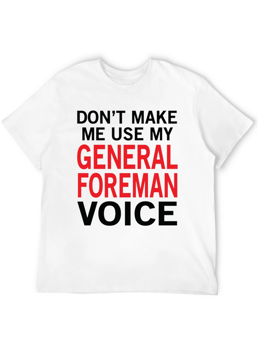 General Foreman Voice T-Shirt