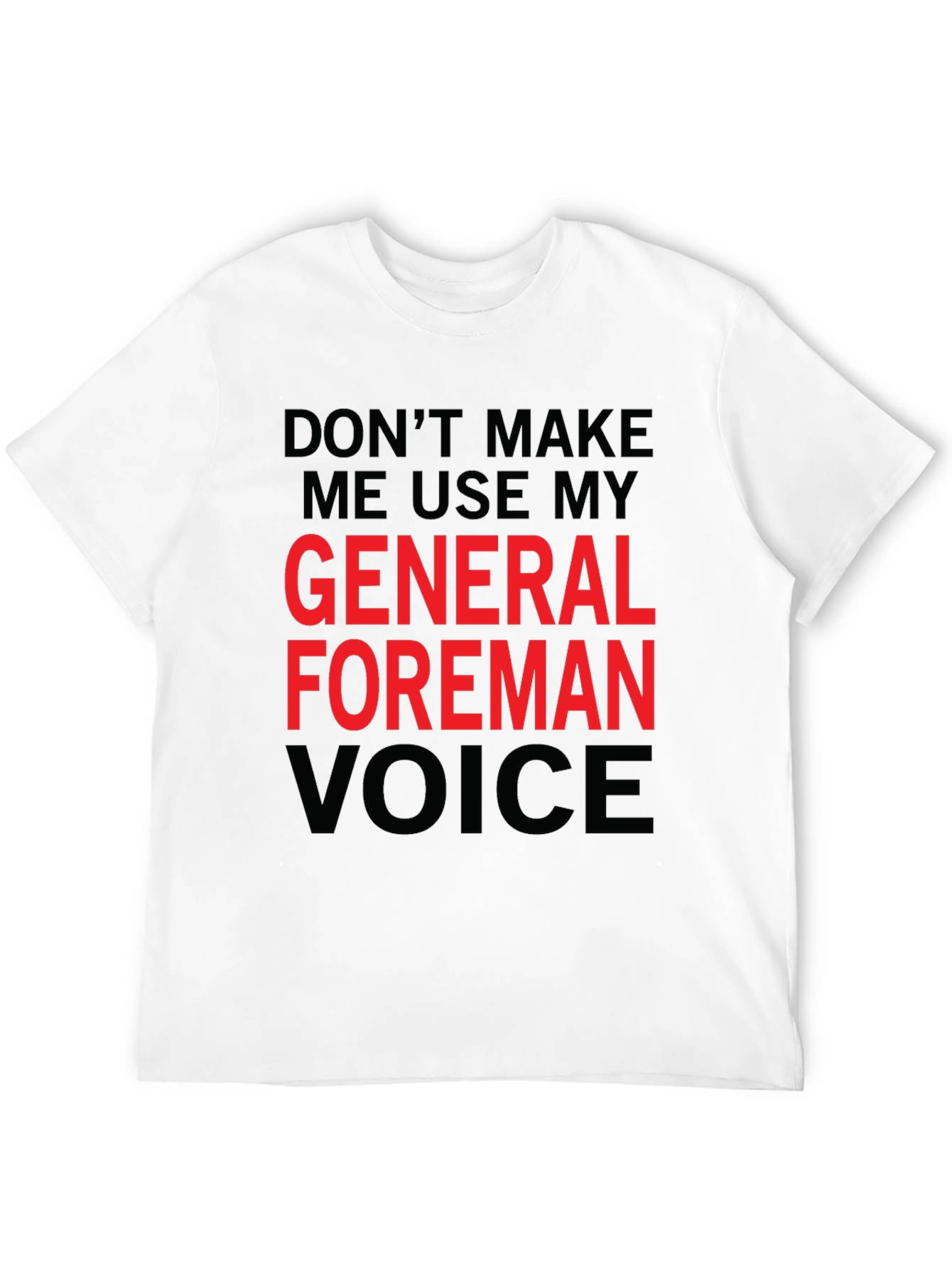 General Foreman Voice T-Shirt