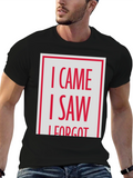 I Came I Saw I Forgot T-Shirt