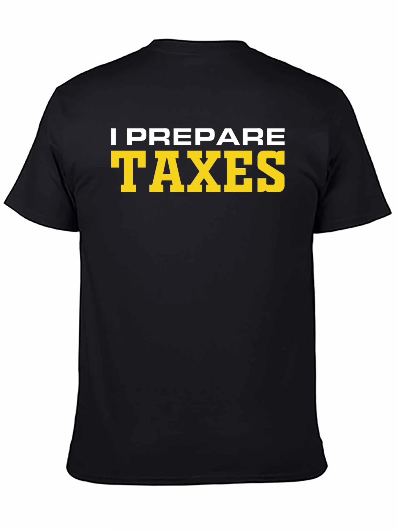 I Prepare Taxes T-Shirt - Accountant Tee