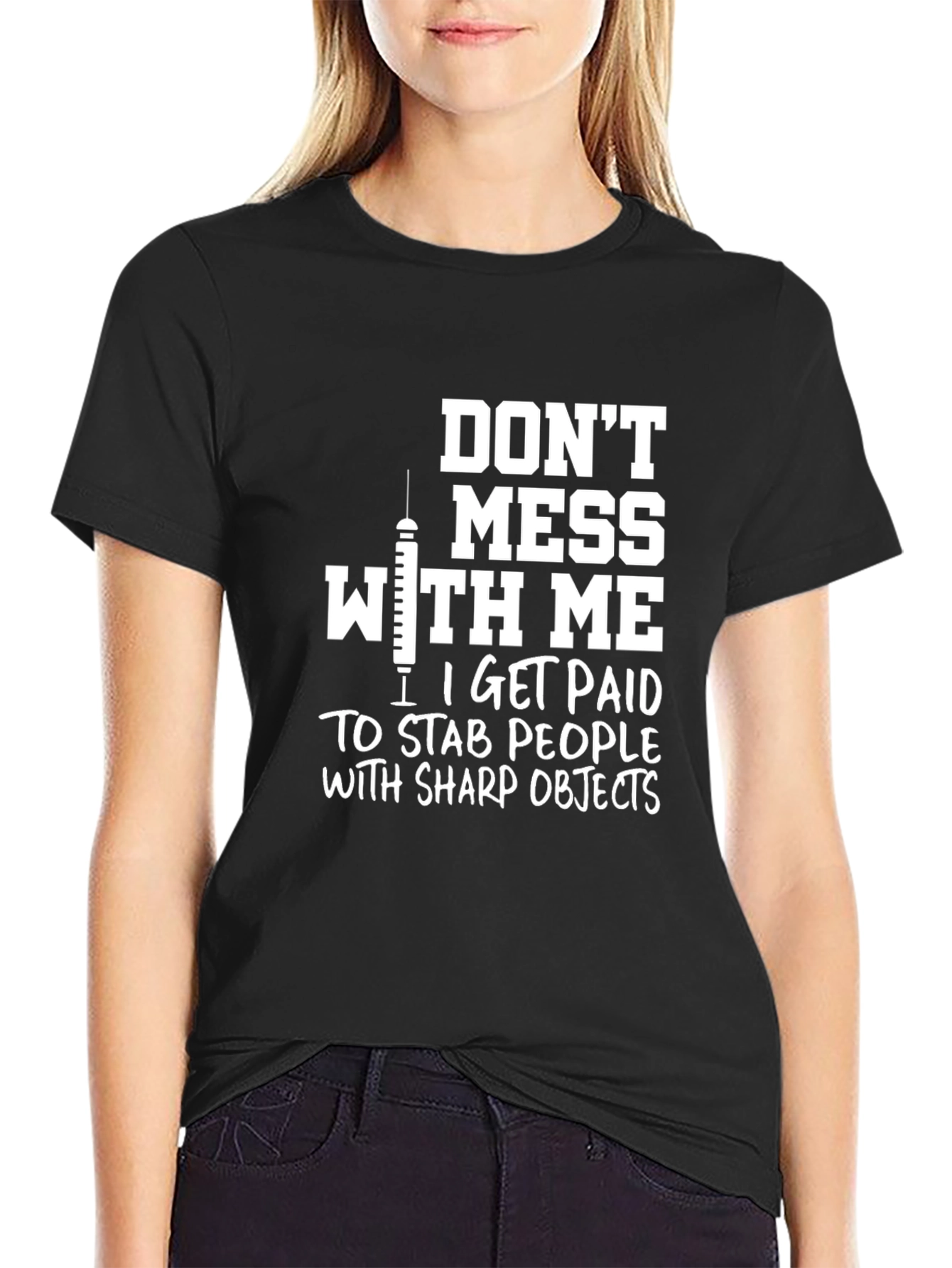 Dont Mess With Me Funny Nurse/Doctor Black Graphic T-Shirt