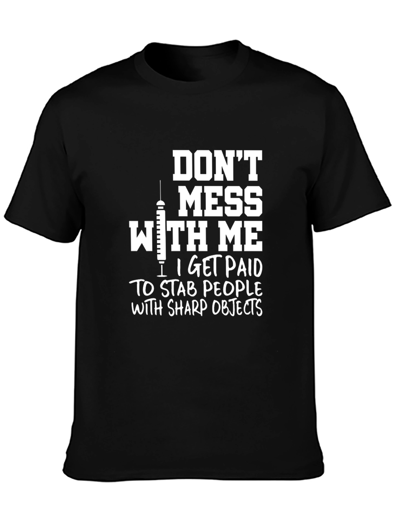 Dont Mess With Me Funny Nurse/Doctor Black Graphic T-Shirt
