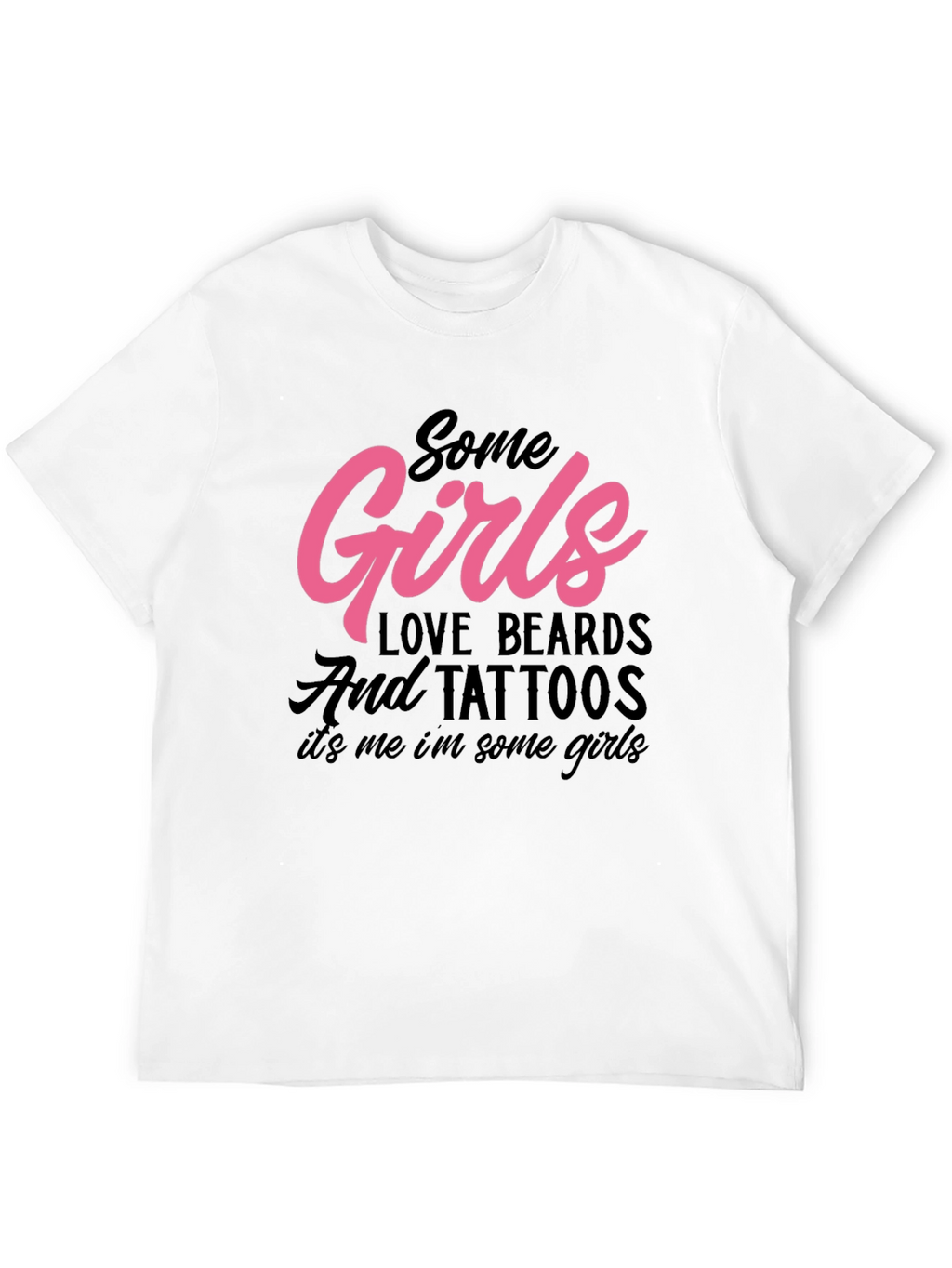 Some Girls Love Beards and Tattoos Graphic Tee