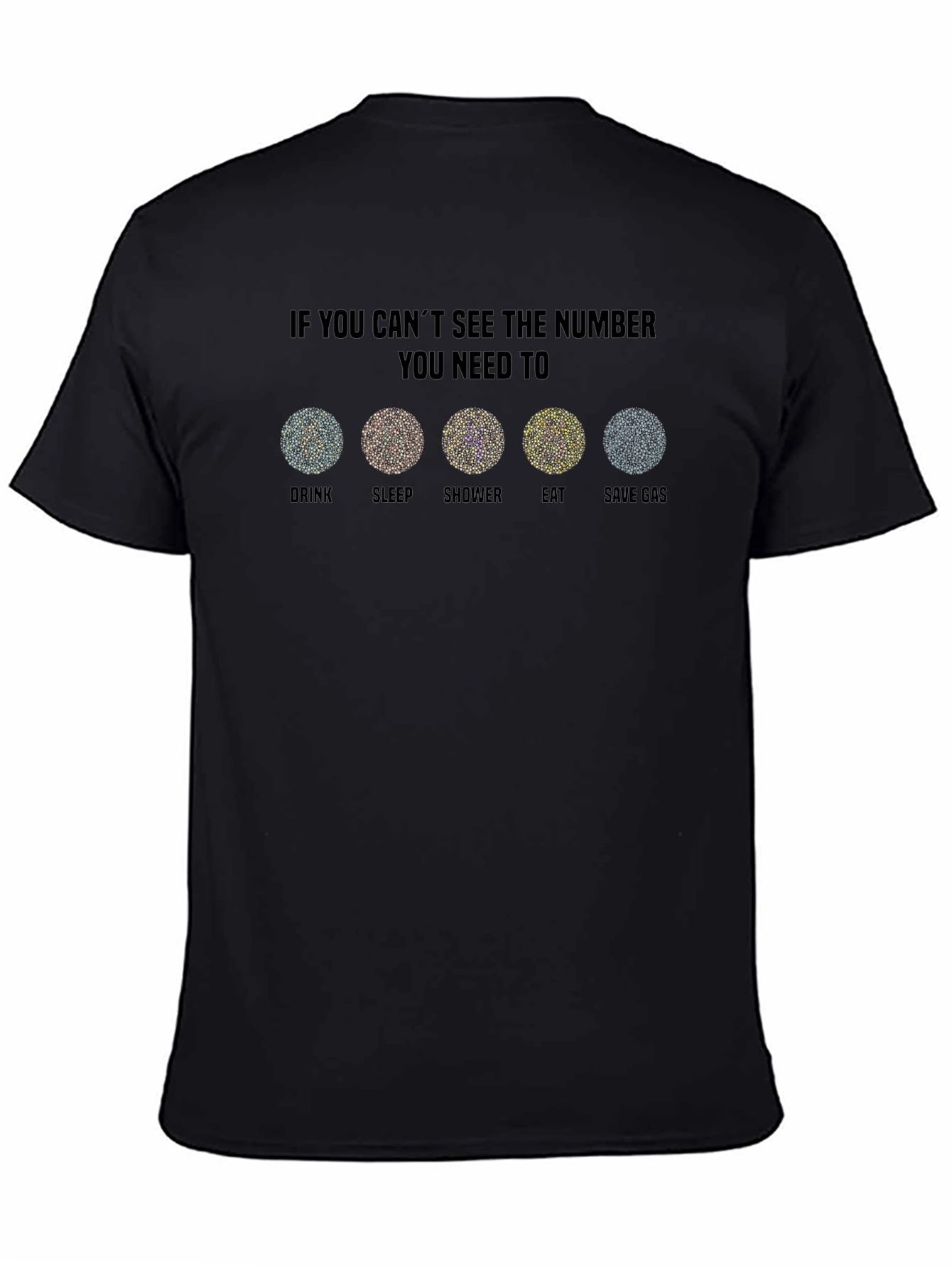 Color Blindness Test T-Shirt - Drink Sleep Shower Eat Save Gas