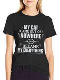 My Cat Came Out of Nowhere T-Shirt