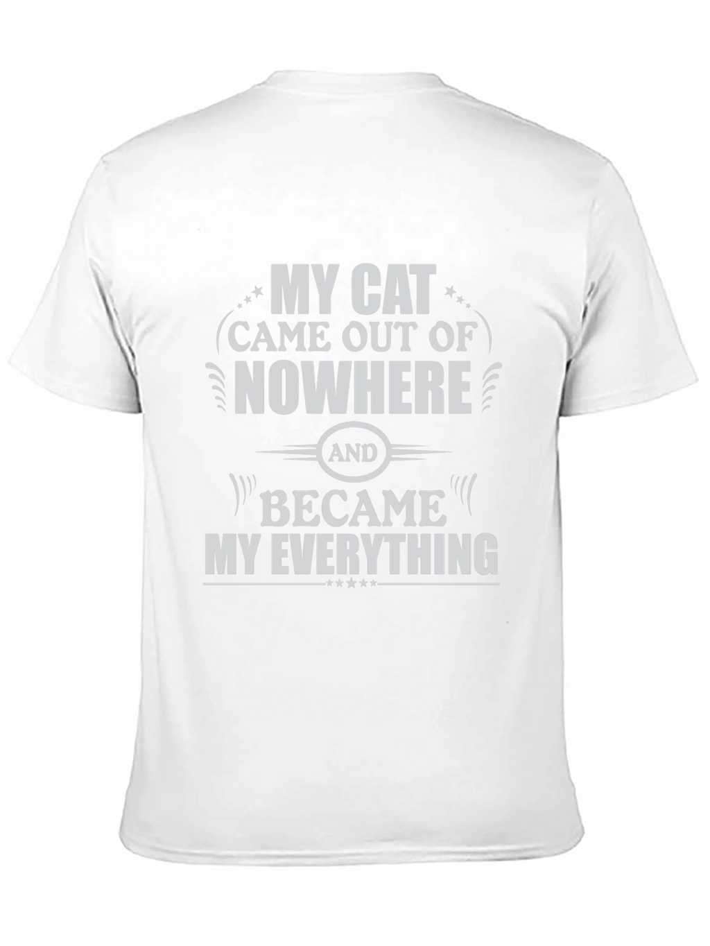 My Cat Came Out of Nowhere T-Shirt