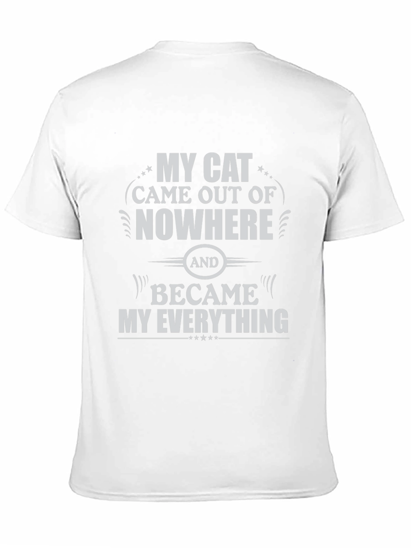My Cat Came Out of Nowhere T-Shirt