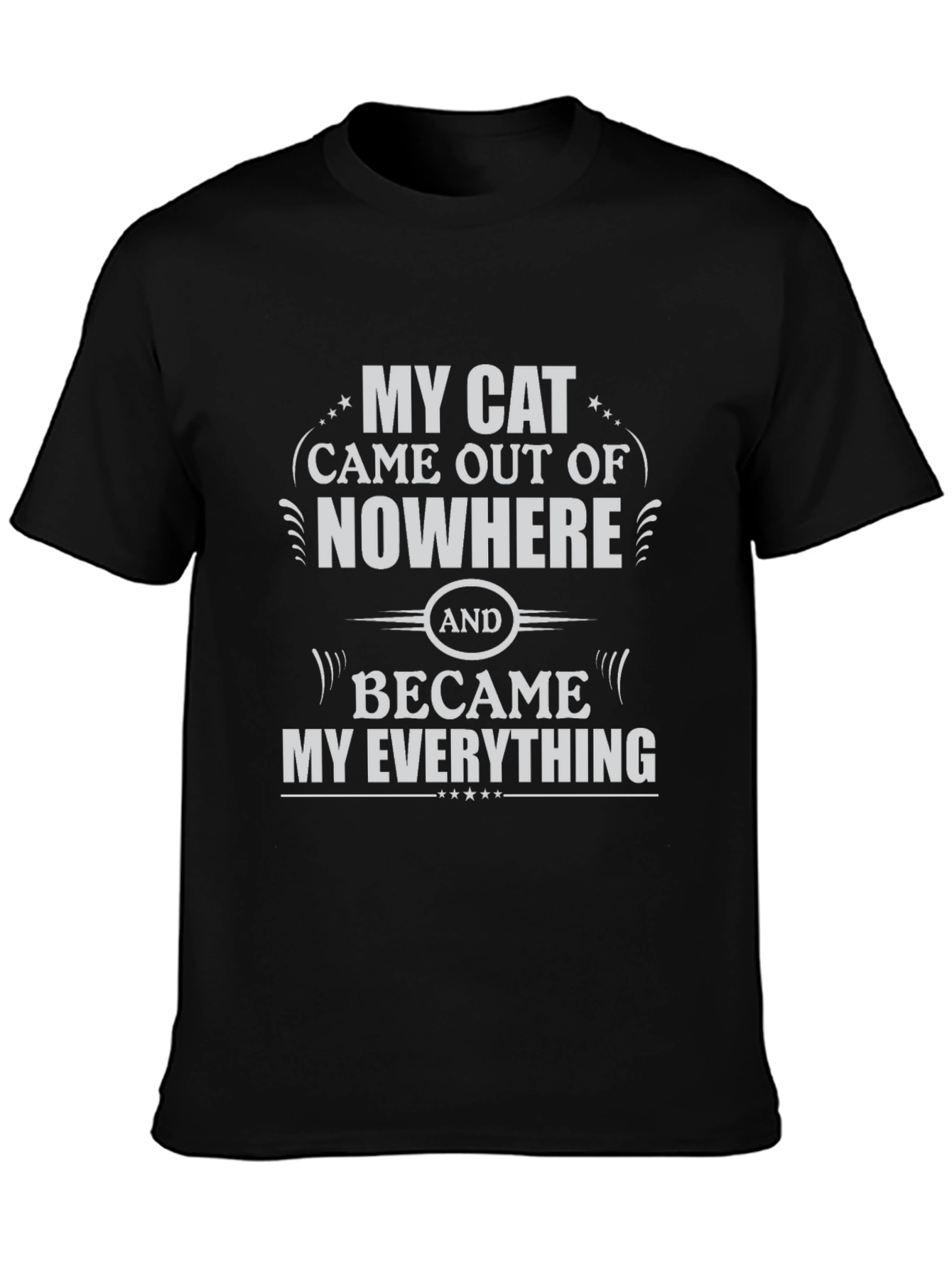 My Cat Came Out of Nowhere T-Shirt
