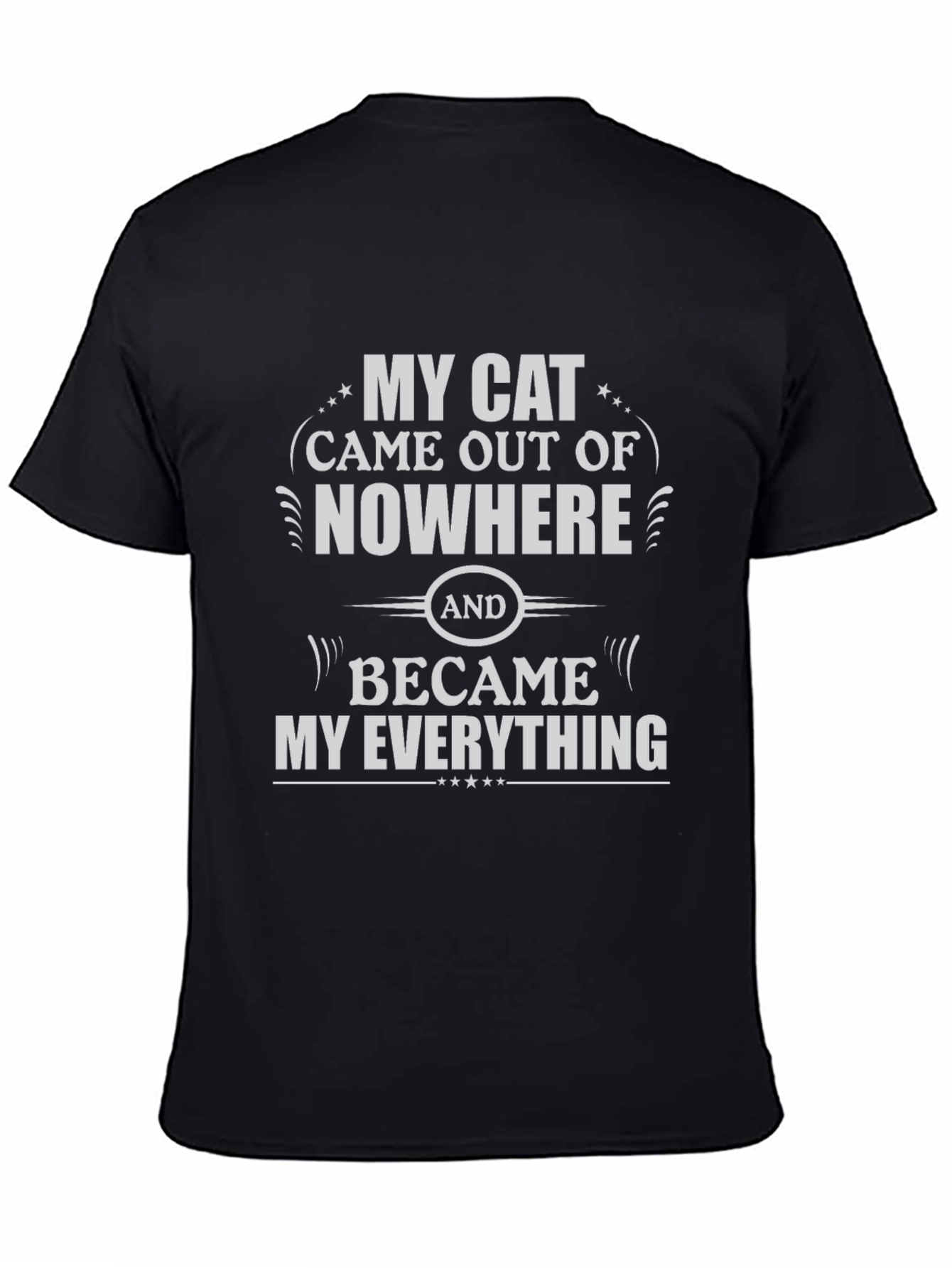 My Cat Came Out of Nowhere T-Shirt