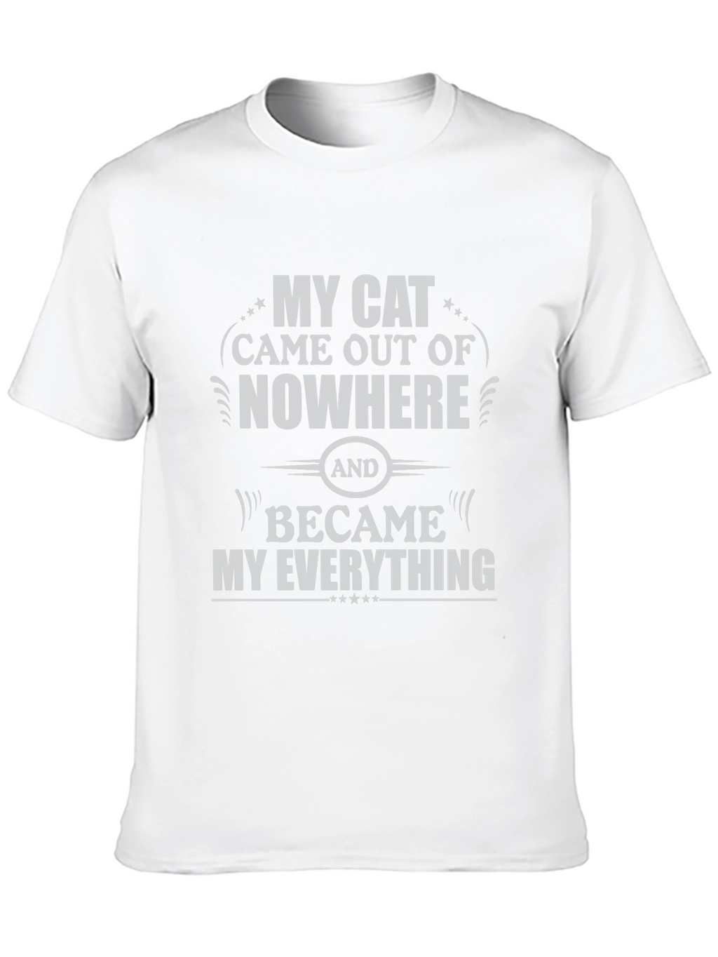 My Cat Came Out of Nowhere T-Shirt