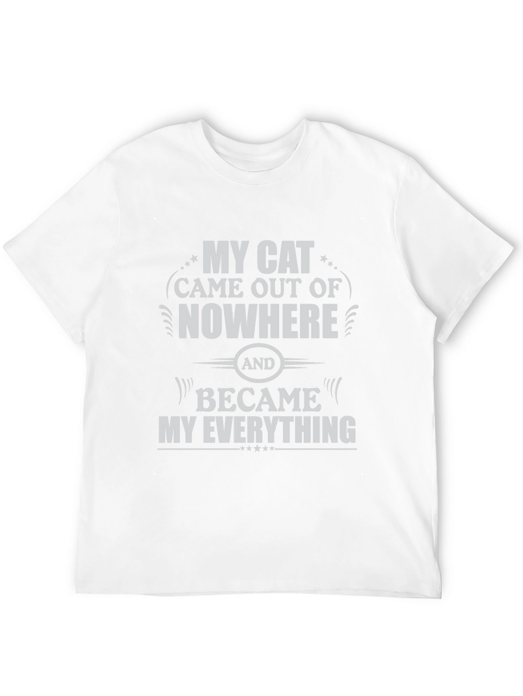 My Cat Came Out of Nowhere T-Shirt