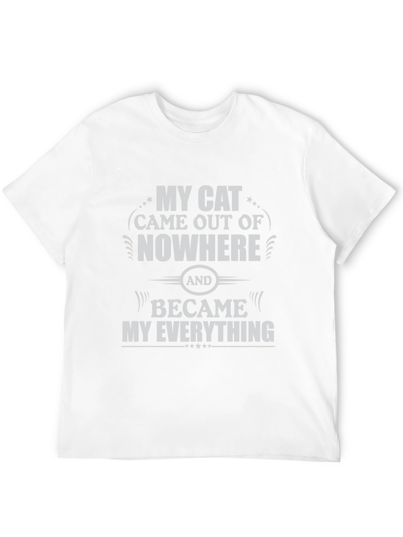 My Cat Came Out of Nowhere T-Shirt
