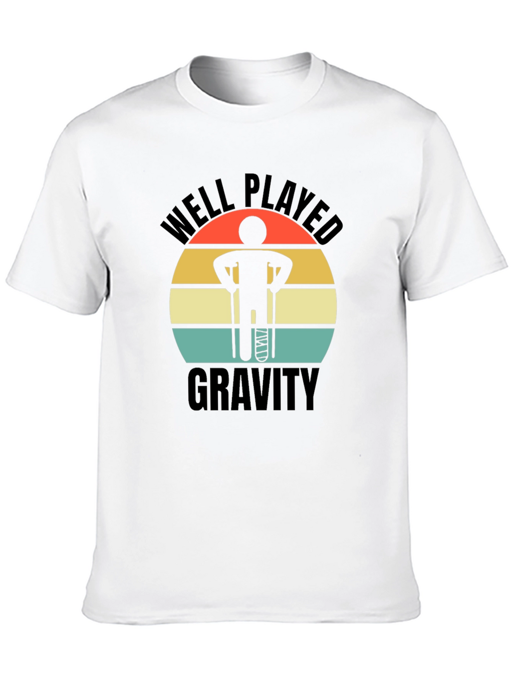 Well Played Gravity T-Shirt - Funny Broken Leg Tee
