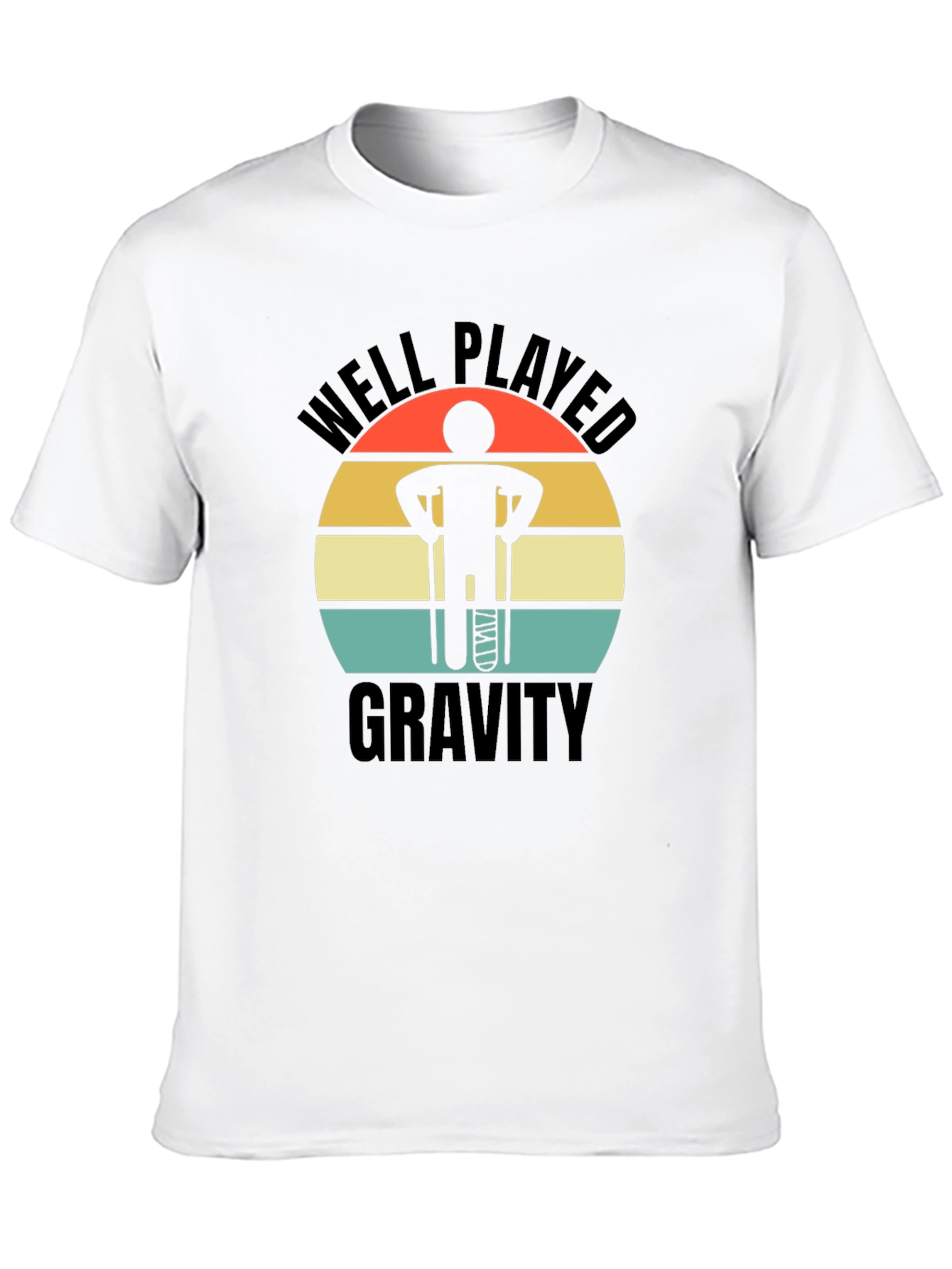 Well Played Gravity T-Shirt - Funny Broken Leg Tee