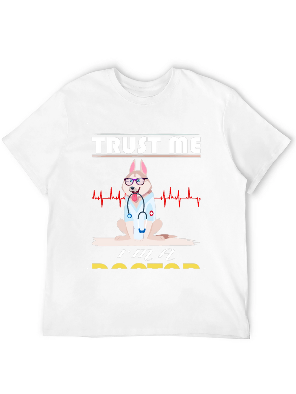 Trust Me Im A Doctor Graphic Tee